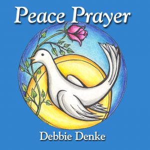 Peace Prayer by Debbie Denke